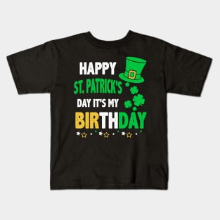 Happy St Patrick_s Day It_s My Birthday Kids T-Shirt
